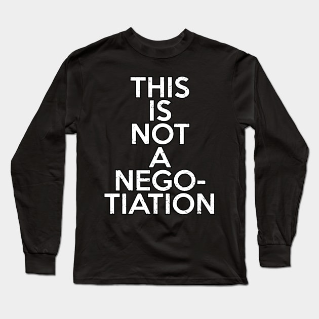 This is not a Negotiation Long Sleeve T-Shirt by Gold Wings Tees